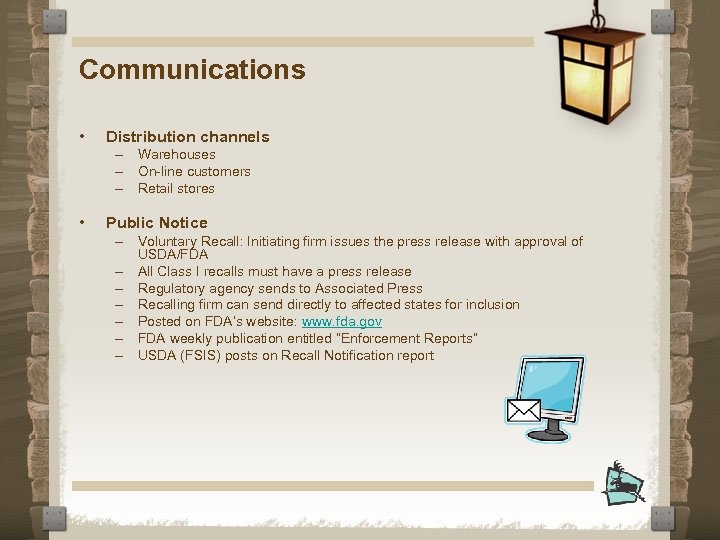 Communications • Distribution channels – Warehouses – On-line customers – Retail stores • Public