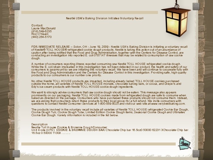 Nestlé USA’s Baking Division Initiates Voluntary Recall Contact: Laurie Mac. Donald (818) 549 -6235