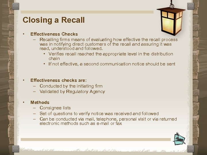 Closing a Recall • Effectiveness Checks – Recalling firms means of evaluating how effective