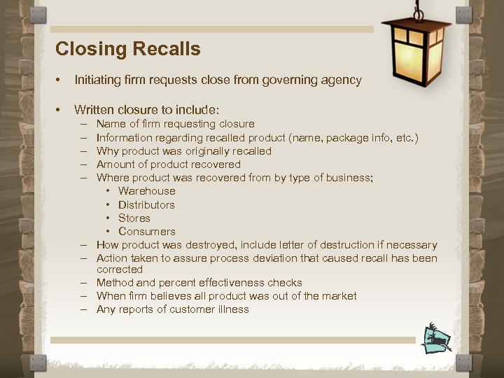 Closing Recalls • Initiating firm requests close from governing agency • Written closure to