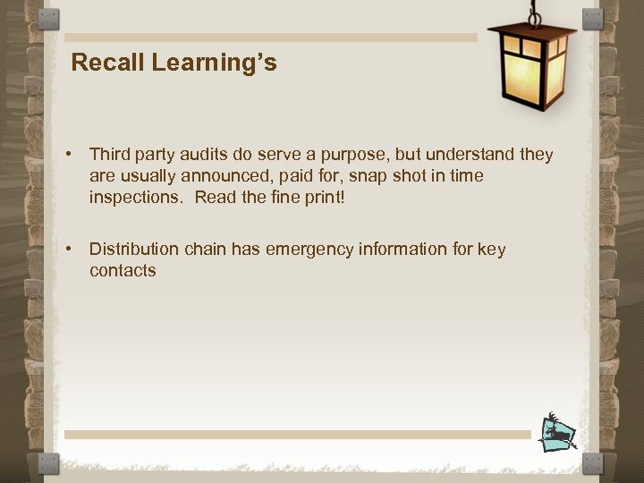 Recall Learning’s • Third party audits do serve a purpose, but understand they are