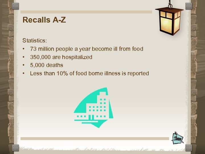 Recalls A-Z Statistics: • 73 million people a year become ill from food •