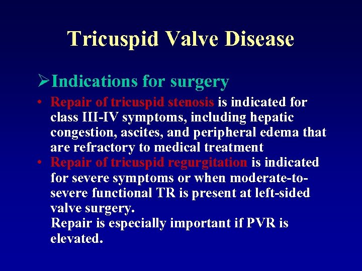 Tricuspid Valve Disease ØIndications for surgery • Repair of tricuspid stenosis is indicated for