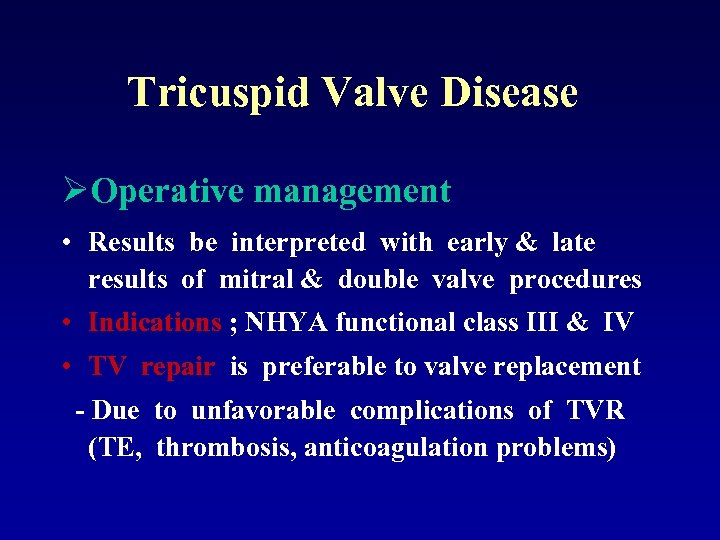 Tricuspid Valve Disease ØOperative management • Results be interpreted with early & late results