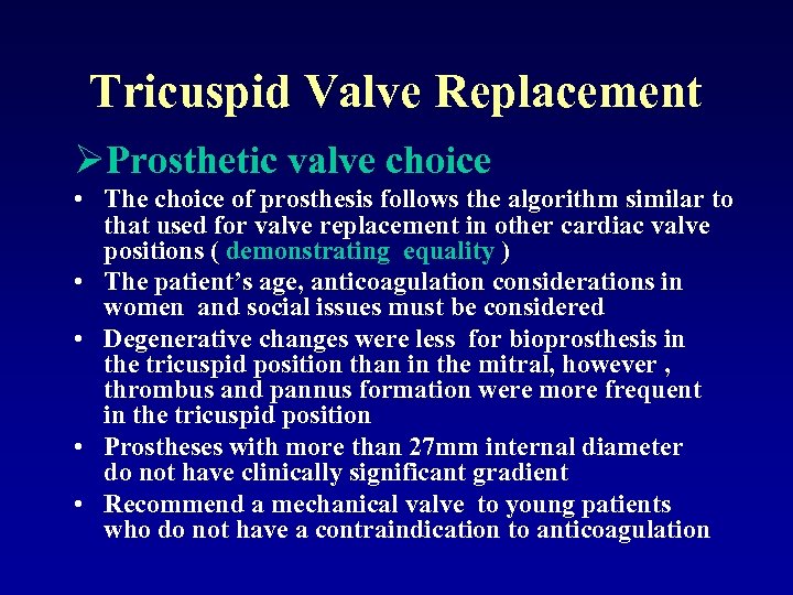 Tricuspid Valve Replacement ØProsthetic valve choice • The choice of prosthesis follows the algorithm