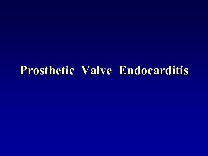 Prosthetic Valve Endocarditis 