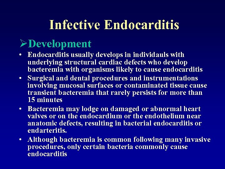 Infective Endocarditis ØDevelopment • Endocarditis usually develops in individauls with underlying structural cardiac defects