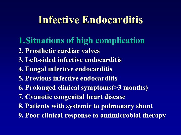 Infective Endocarditis 1. Situations of high complication 2. Prosthetic cardiac valves 3. Left-sided infective