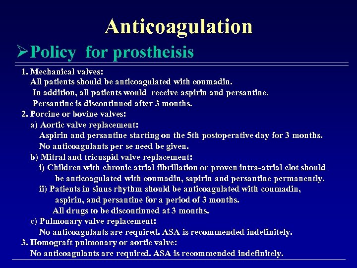 Anticoagulation ØPolicy for prostheisis 1. Mechanical valves: All patients should be anticoagulated with coumadin.