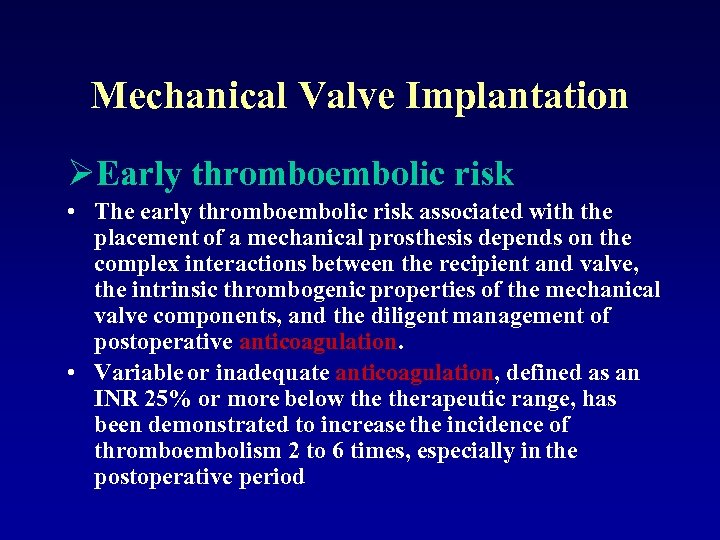 Mechanical Valve Implantation ØEarly thromboembolic risk • The early thromboembolic risk associated with the