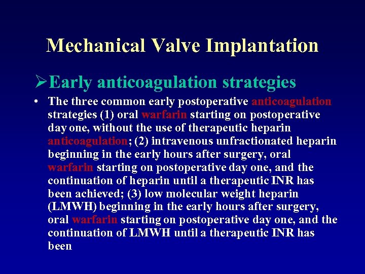 Mechanical Valve Implantation ØEarly anticoagulation strategies • The three common early postoperative anticoagulation strategies