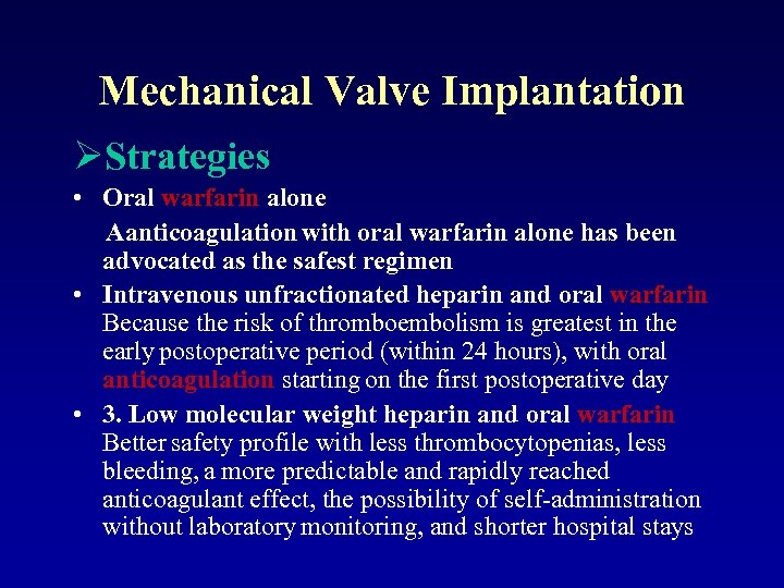 Mechanical Valve Implantation ØStrategies • Oral warfarin alone Aanticoagulation with oral warfarin alone has