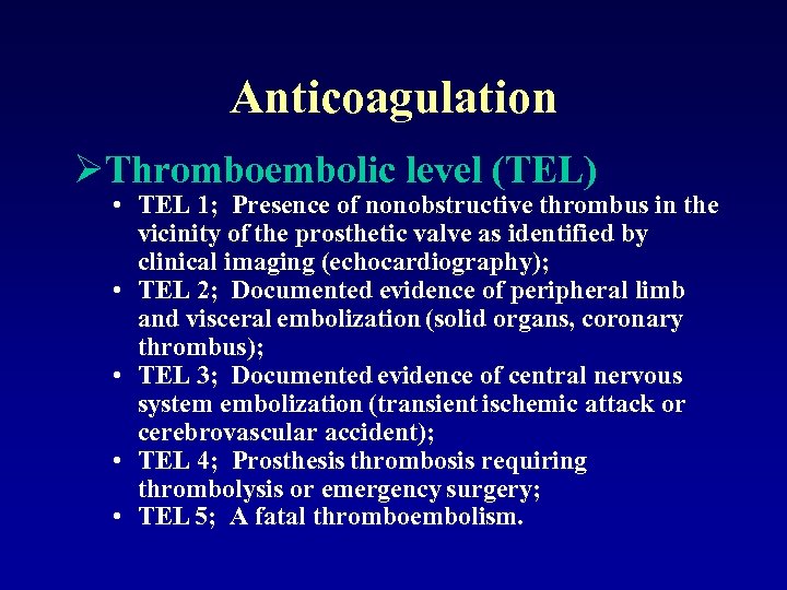 Anticoagulation ØThromboembolic level (TEL) • TEL 1; Presence of nonobstructive thrombus in the vicinity