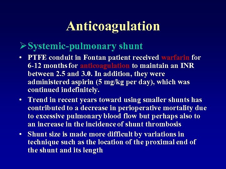 Anticoagulation Ø Systemic-pulmonary shunt • PTFE conduit in Fontan patient received warfarin for 6