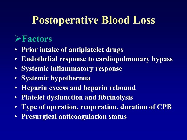 Postoperative Blood Loss ØFactors • • Prior intake of antiplatelet drugs Endothelial response to