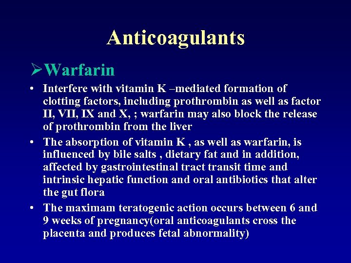 Anticoagulants ØWarfarin • Interfere with vitamin K –mediated formation of clotting factors, including prothrombin