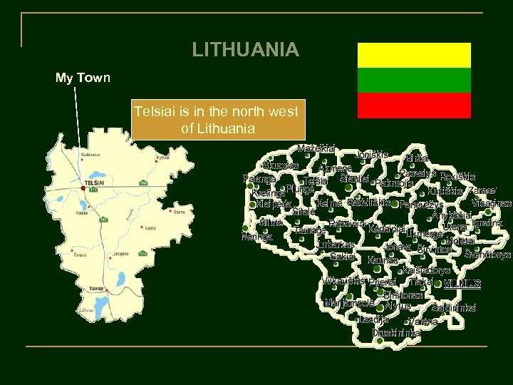 LITHUANIA My Town Telsiai is in the north west of Lithuania 