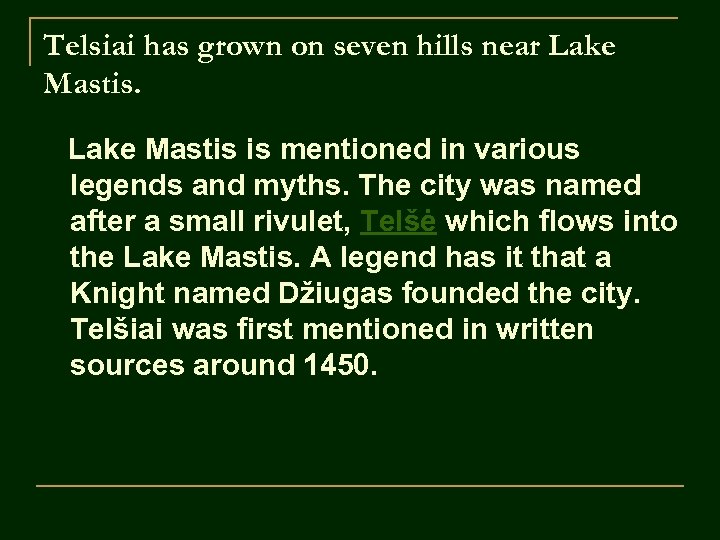 Telsiai has grown on seven hills near Lake Mastis is mentioned in various legends