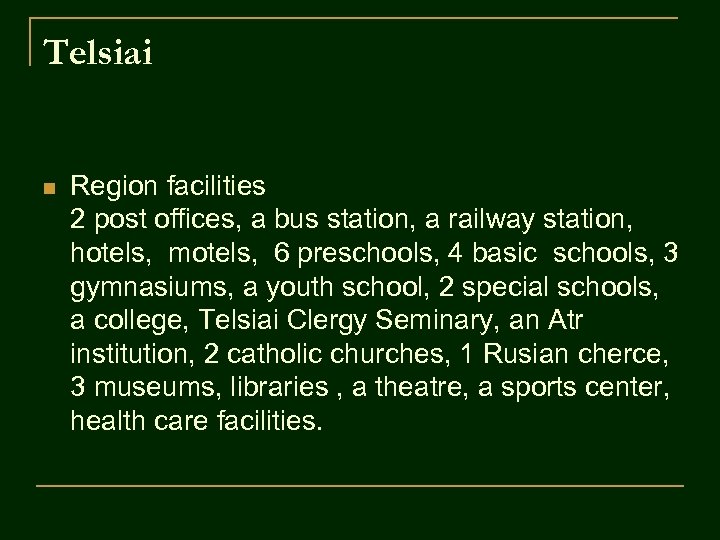 Telsiai n Region facilities 2 post offices, a bus station, a railway station, hotels,