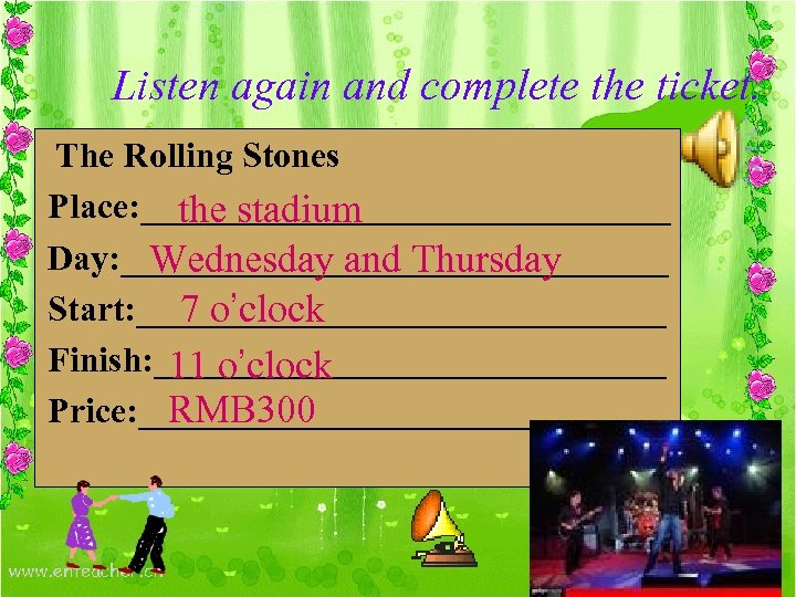 Listen again and complete the ticket. The Rolling Stones Place: _______________ the stadium Day: