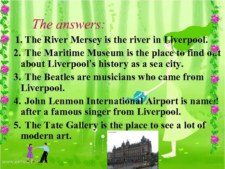 The answers: 1. The River Mersey is the river in Liverpool. 2. The Maritime