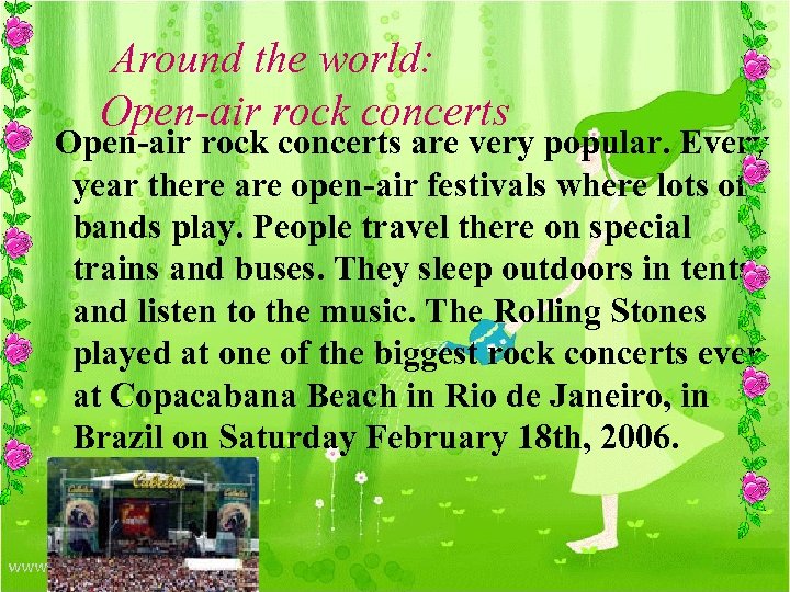 Around the world: Open-air rock concerts are very popular. Every year there are open-air