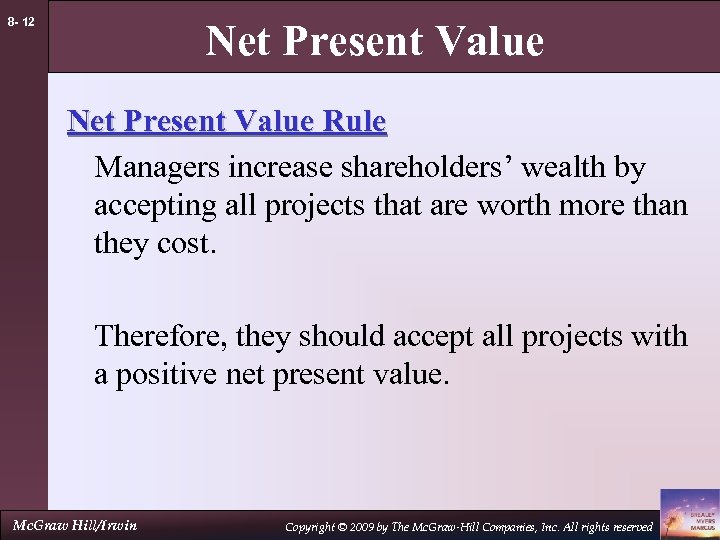 8 - 12 Net Present Value Rule Managers increase shareholders’ wealth by accepting all