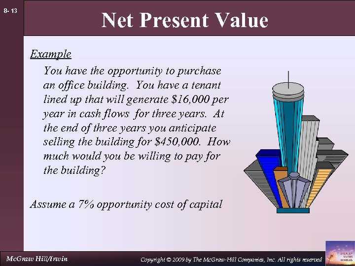8 - 13 Net Present Value Example You have the opportunity to purchase an