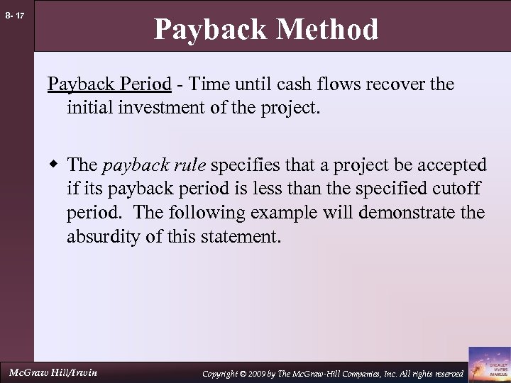8 - 17 Payback Method Payback Period - Time until cash flows recover the