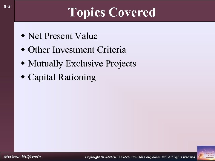 8 - 2 Topics Covered w Net Present Value w Other Investment Criteria w