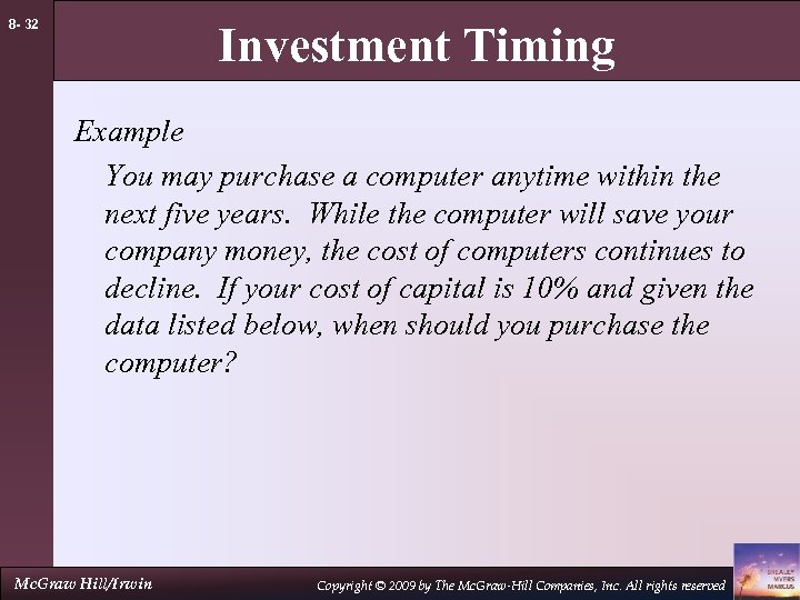 8 - 32 Investment Timing Example You may purchase a computer anytime within the