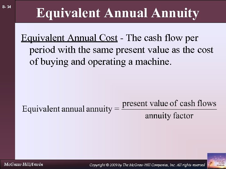 8 - 34 Equivalent Annual Annuity Equivalent Annual Cost - The cash flow period