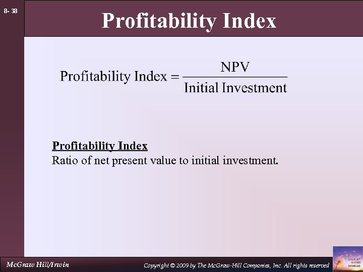 8 - 38 Profitability Index Ratio of net present value to initial investment. Mc.