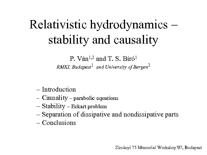 Relativistic hydrodynamics – stability and causality P. Ván 1, 2 and T. S. Bíró