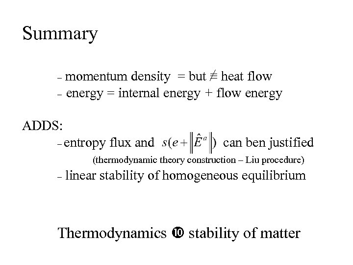 Summary momentum density = but ≡ heat flow – energy = internal energy +