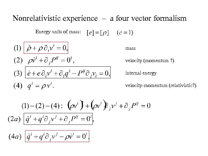 Nonrelativistic experience – a four vector formalism Energy units of mass: mass velocity (momentum