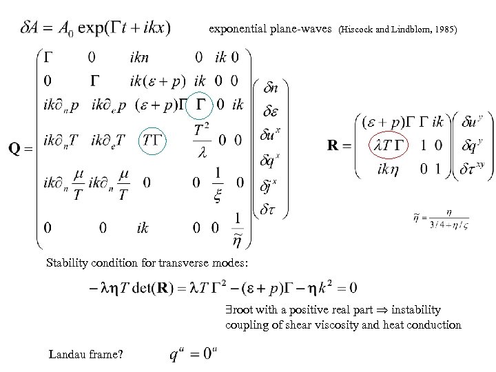 exponential plane-waves (Hiscock and Lindblom, 1985) Stability condition for transverse modes: $root with a
