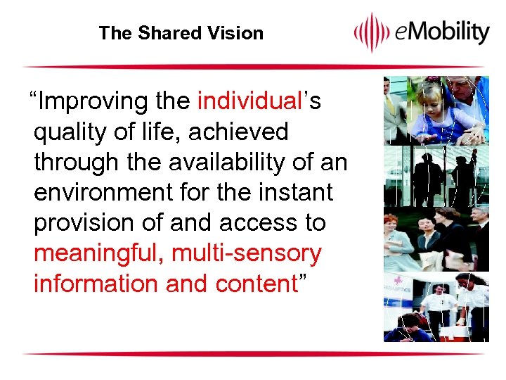 The Shared Vision “Improving the individual’s quality of life, achieved through the availability of