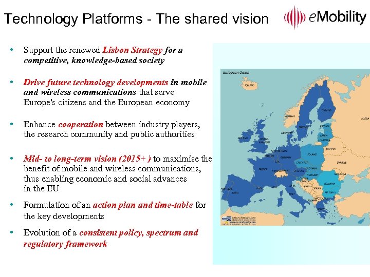 Technology Platforms - The shared vision • Support the renewed Lisbon Strategy for a