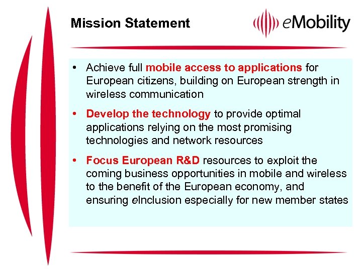 Mission Statement • Achieve full mobile access to applications for European citizens, building on