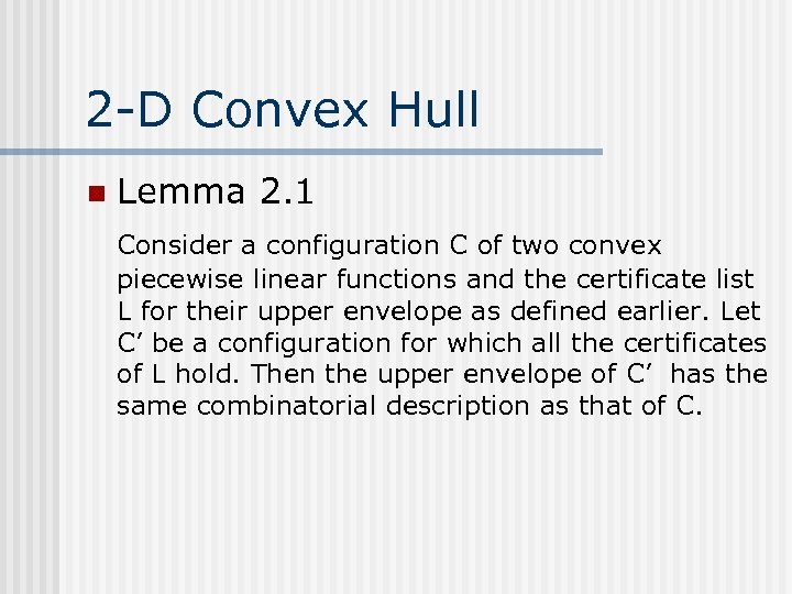 2 -D Convex Hull n Lemma 2. 1 Consider a configuration C of two