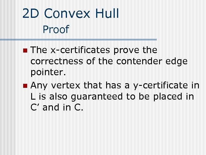 2 D Convex Hull Proof The x-certificates prove the correctness of the contender edge