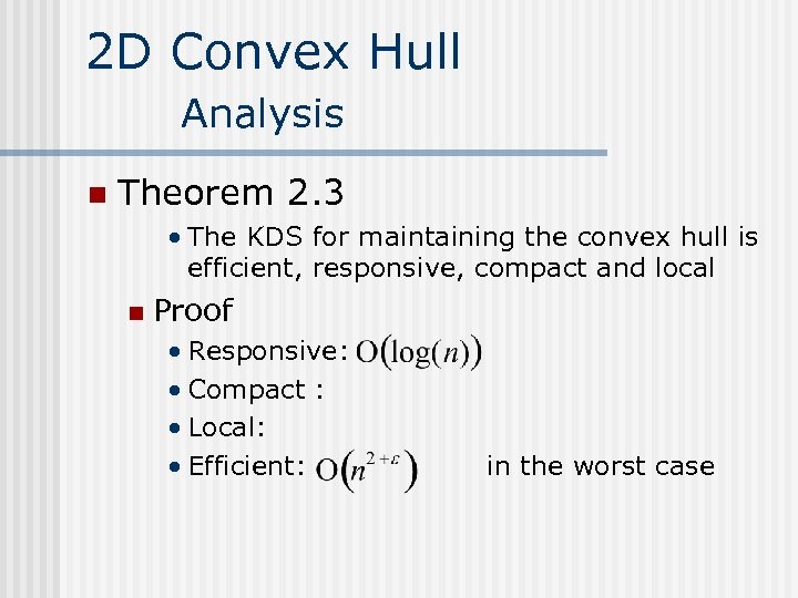 2 D Convex Hull Analysis n Theorem 2. 3 • The KDS for maintaining