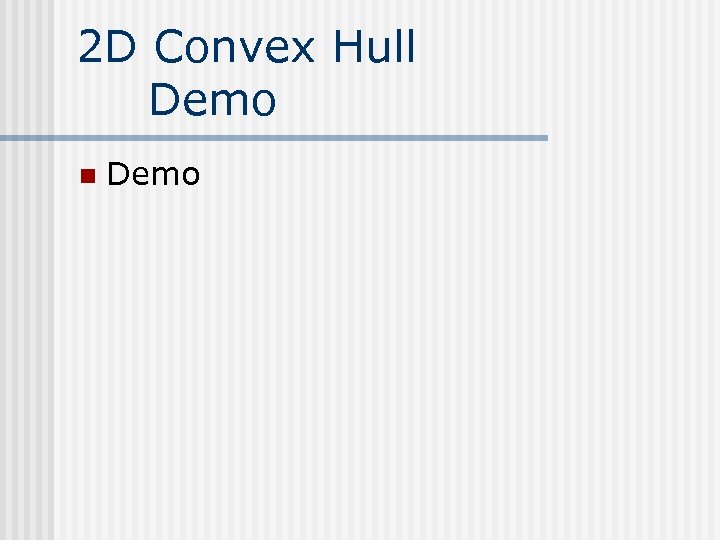 2 D Convex Hull Demo n Demo 