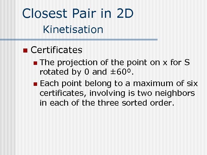 Closest Pair in 2 D Kinetisation n Certificates The projection of the point on