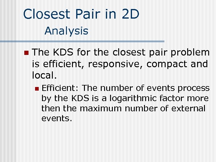 Closest Pair in 2 D Analysis n The KDS for the closest pair problem