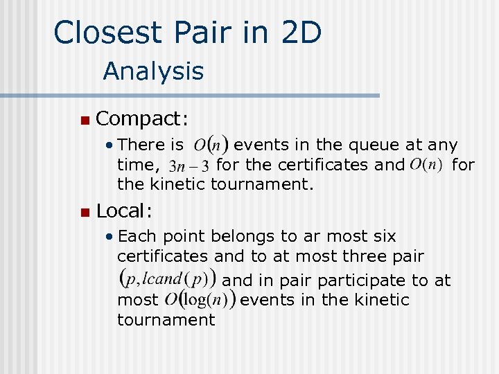 Closest Pair in 2 D Analysis n Compact: • There is events in the