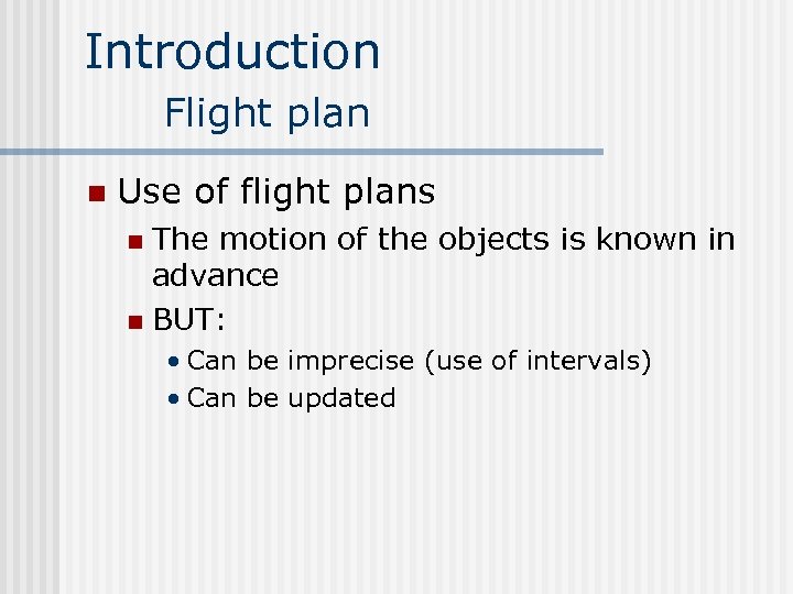 Introduction Flight plan n Use of flight plans The motion of the objects is
