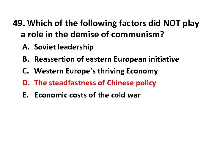 49. Which of the following factors did NOT play a role in the demise