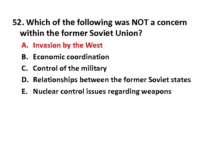 52. Which of the following was NOT a concern within the former Soviet Union?